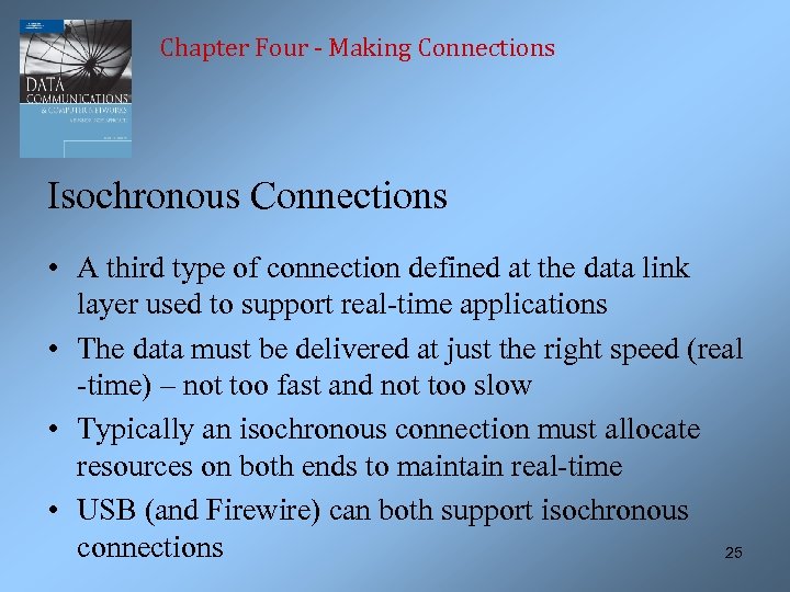 Chapter Four - Making Connections Isochronous Connections • A third type of connection defined