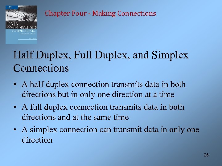 Chapter Four - Making Connections Half Duplex, Full Duplex, and Simplex Connections • A