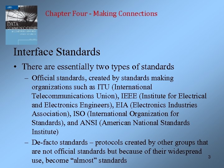 Chapter Four - Making Connections Interface Standards • There are essentially two types of
