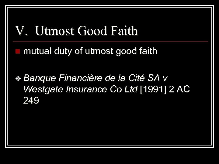V. Utmost Good Faith n mutual duty of utmost good faith v Banque Financière