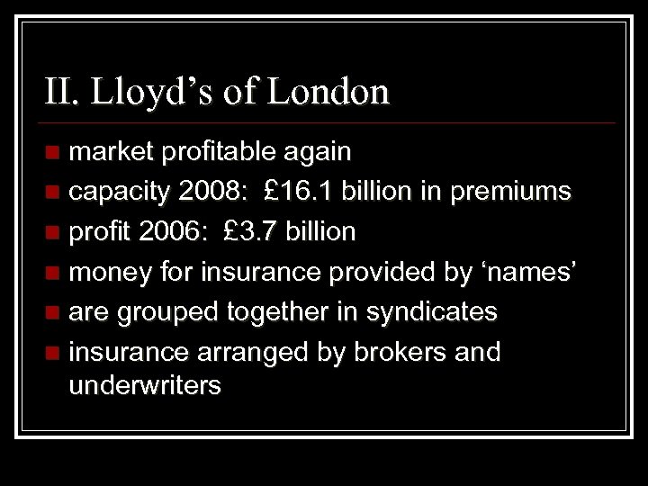 II. Lloyd’s of London market profitable again n capacity 2008: £ 16. 1 billion