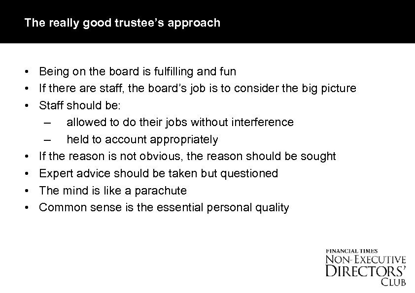The really good trustee’s approach • Being on the board is fulfilling and fun