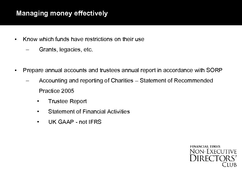 Managing money effectively • Know which funds have restrictions on their use – •