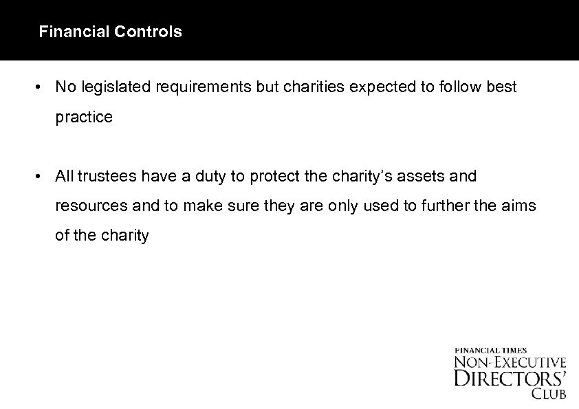 Financial Controls • No legislated requirements but charities expected to follow best practice •