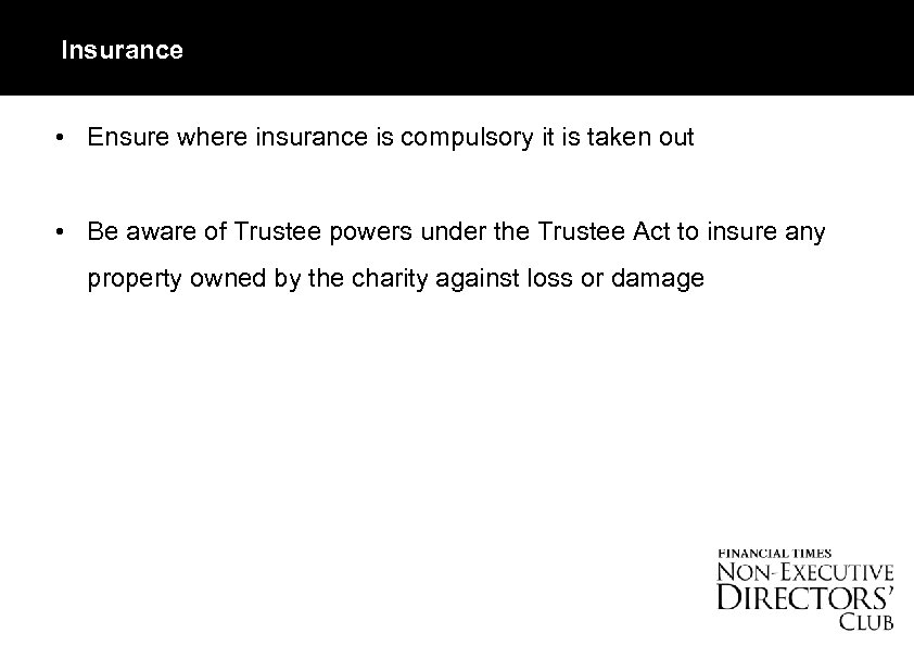 Insurance • Ensure where insurance is compulsory it is taken out • Be aware