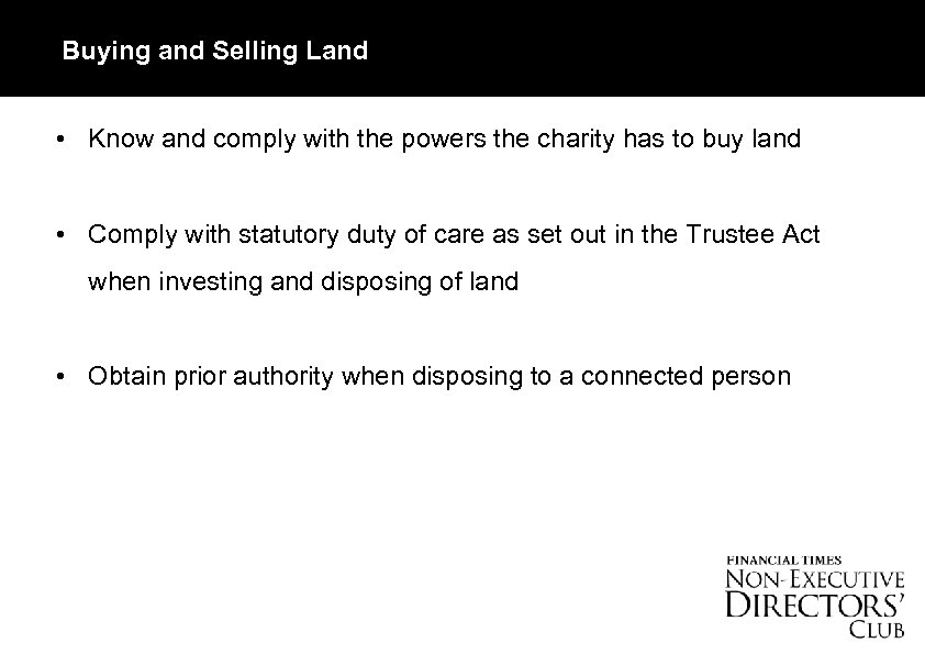 Buying and Selling Land • Know and comply with the powers the charity has