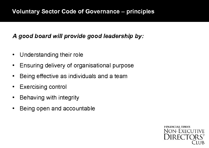 Voluntary Sector Code of Governance – principles A good board will provide good leadership