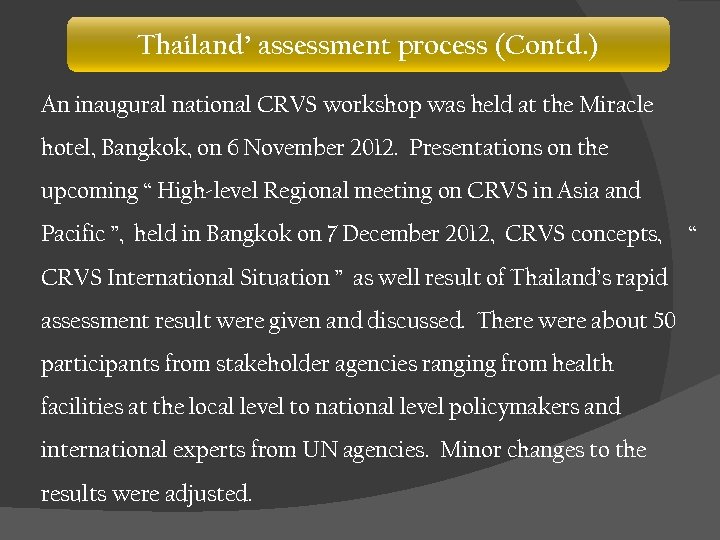 Thailand’ assessment process (Contd. ) An inaugural national CRVS workshop was held at the
