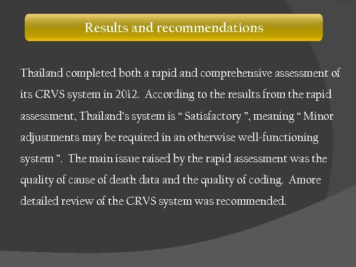 Results and recommendations Thailand completed both a rapid and comprehensive assessment of its CRVS
