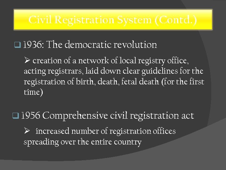 Civil Registration System (Contd. ) q 1936: The democratic revolution Ø creation of a
