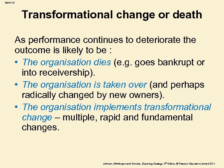 Slide 5. 10 Transformational change or death As performance continues to deteriorate the outcome