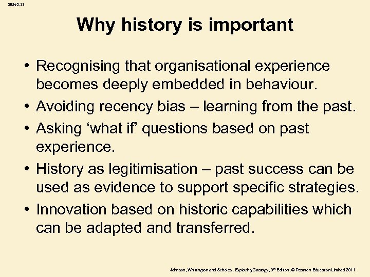 Slide 5. 11 Why history is important • Recognising that organisational experience becomes deeply