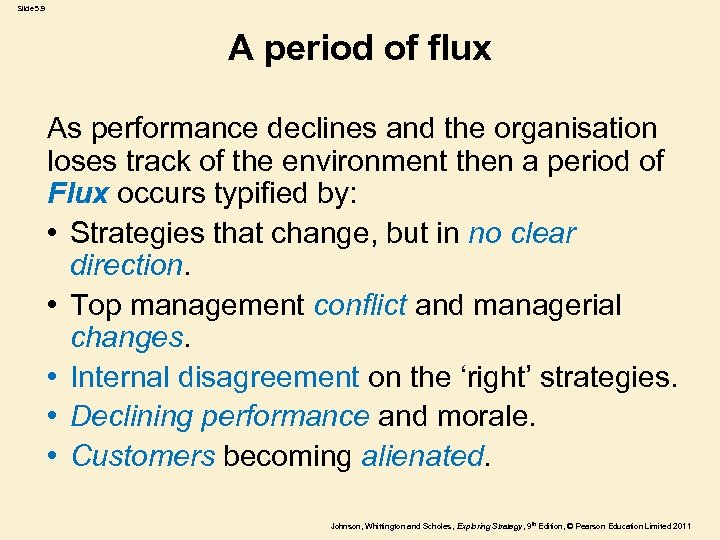 Slide 5. 9 A period of flux As performance declines and the organisation loses