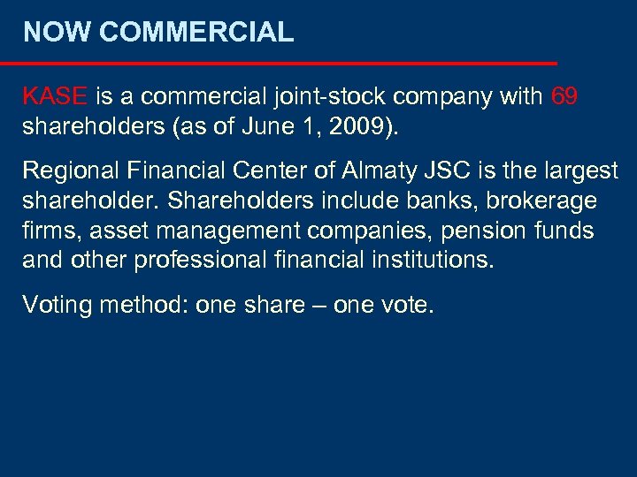 NOW COMMERCIAL KASE is a commercial joint-stock company with 69 shareholders (as of June