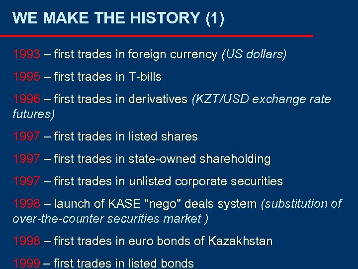 WE MAKE THE HISTORY (1) 1993 – first trades in foreign currency (US dollars)