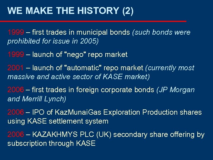 WE MAKE THE HISTORY (2) 1999 – first trades in municipal bonds (such bonds