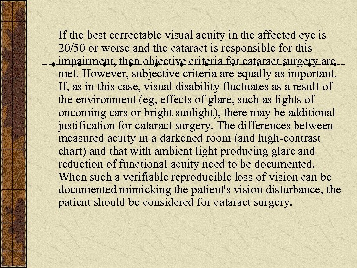 If the best correctable visual acuity in the affected eye is 20/50 or worse
