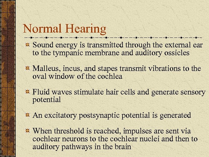Normal Hearing Sound energy is transmitted through the external ear to the tympanic membrane
