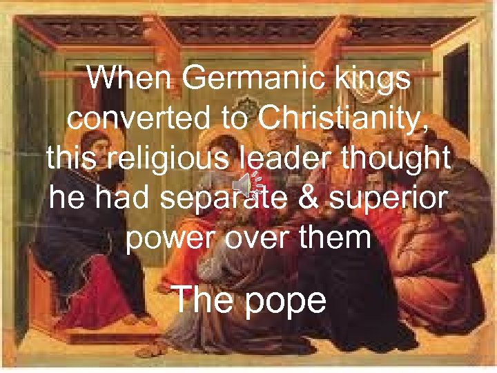 When Germanic kings converted to Christianity, this religious leader thought he had separate &