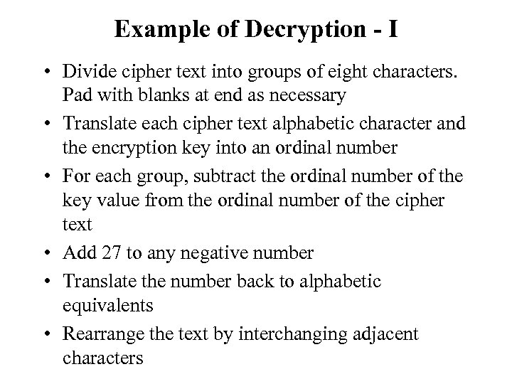 Example of Decryption - I • Divide cipher text into groups of eight characters.