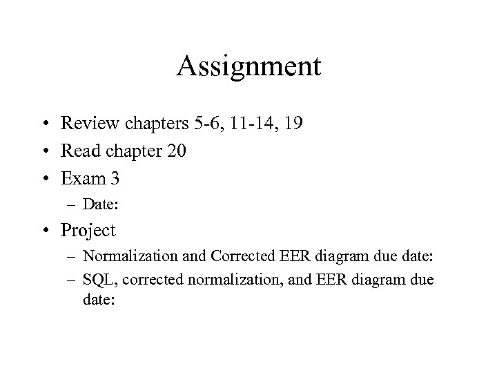 Assignment • Review chapters 5 -6, 11 -14, 19 • Read chapter 20 •