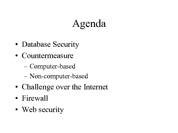 Agenda • Database Security • Countermeasure – Computer-based – Non-computer-based • Challenge over the