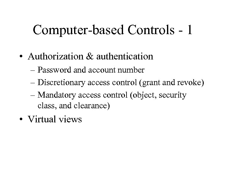 Computer-based Controls - 1 • Authorization & authentication – Password and account number –