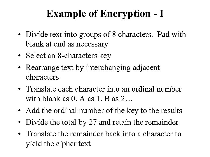 Example of Encryption - I • Divide text into groups of 8 characters. Pad