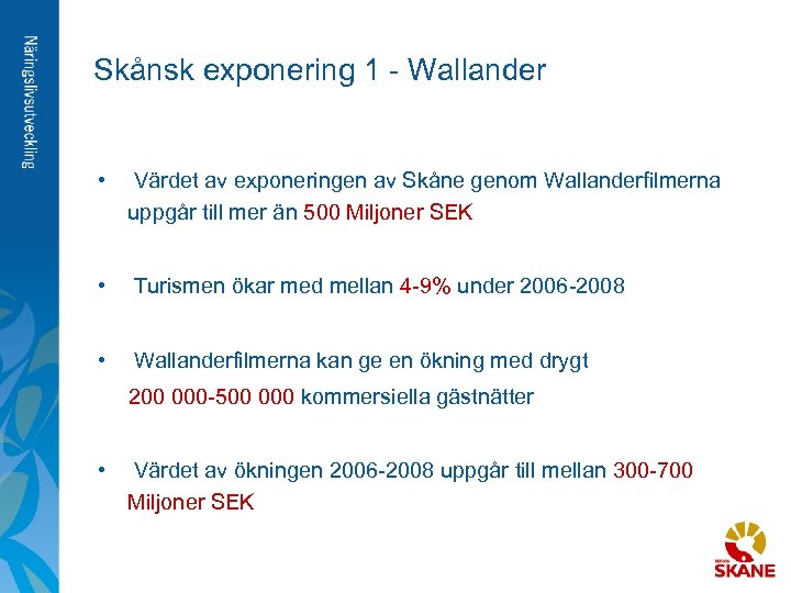 Skånsk exponering 1 - Wallander • Värdet av exponeringen av Skåne genom Wallanderfilmerna uppgår