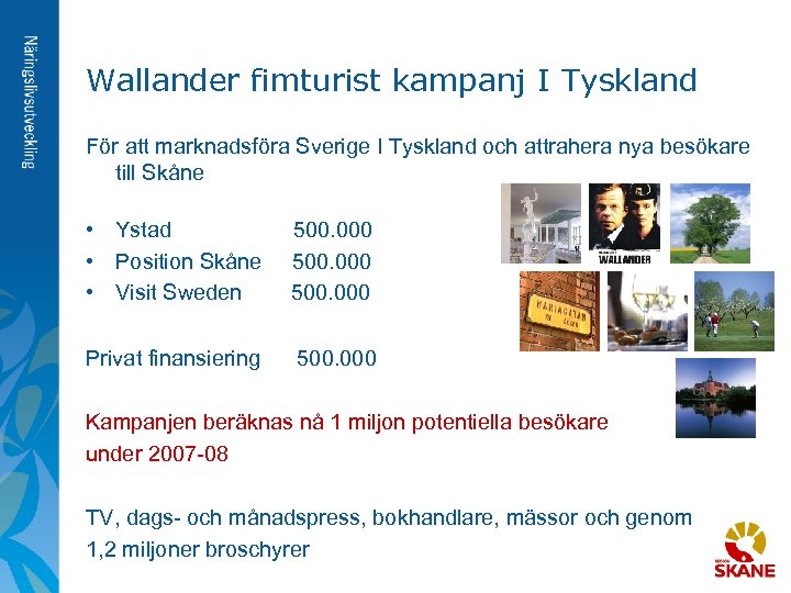 Wallander fimturist kampanj I Tyskland För att marknadsföra Sverige I Tyskland och attrahera nya