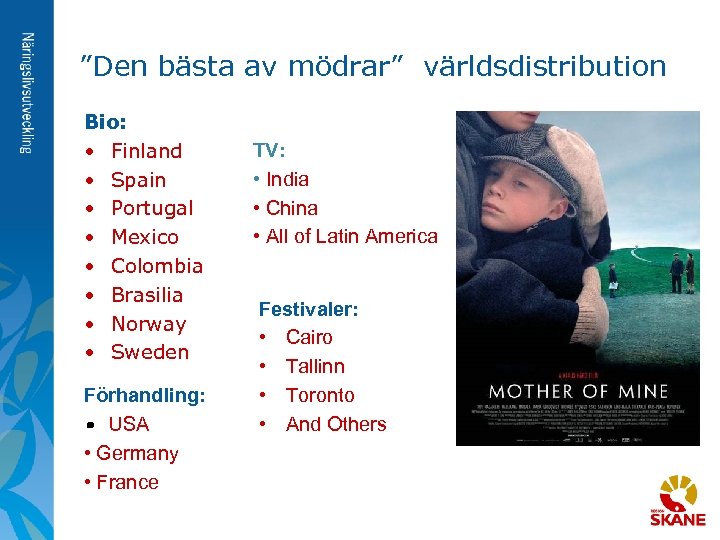 ”Den bästa av mödrar” världsdistribution Bio: • Finland • Spain • Portugal • Mexico