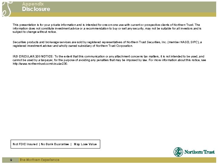 Appendix Disclosure This presentation is for your private information and is intended for one-on-one