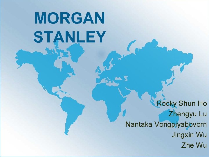 MORGAN STANLEY Rocky Shun Ho Zhengyu Lu Nantaka Vongpiyabovorn Jingxin Wu Zhe Wu 