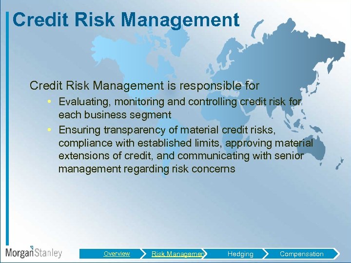 Credit Risk Management is responsible for • Evaluating, monitoring and controlling credit risk for