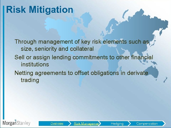 Risk Mitigation Through management of key risk elements such as size, seniority and collateral