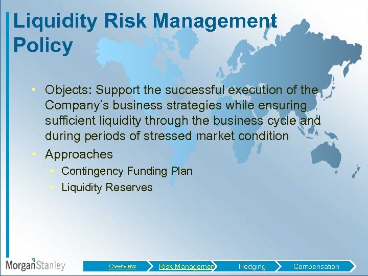 Liquidity Risk Management Policy • Objects: Support the successful execution of the Company’s business
