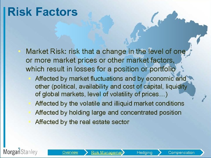 Risk Factors • Market Risk: risk that a change in the level of one