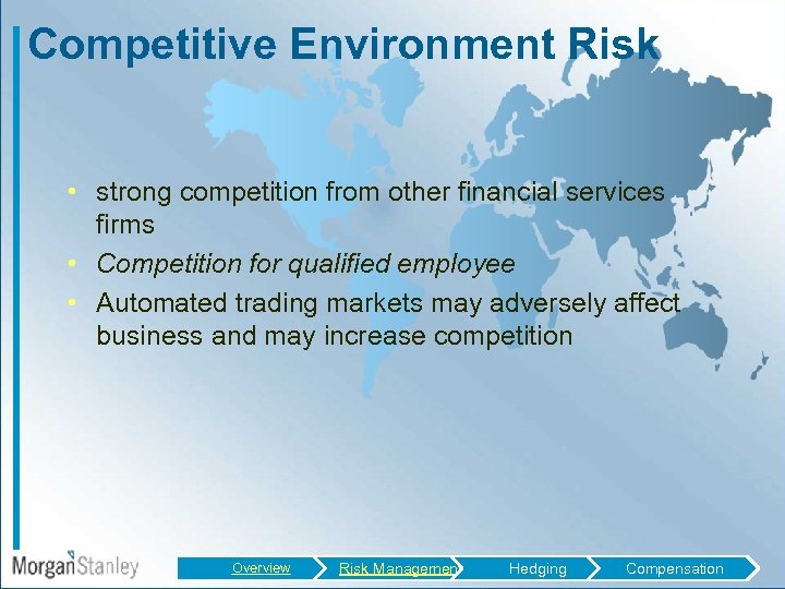 Competitive Environment Risk • strong competition from other financial services firms • Competition for