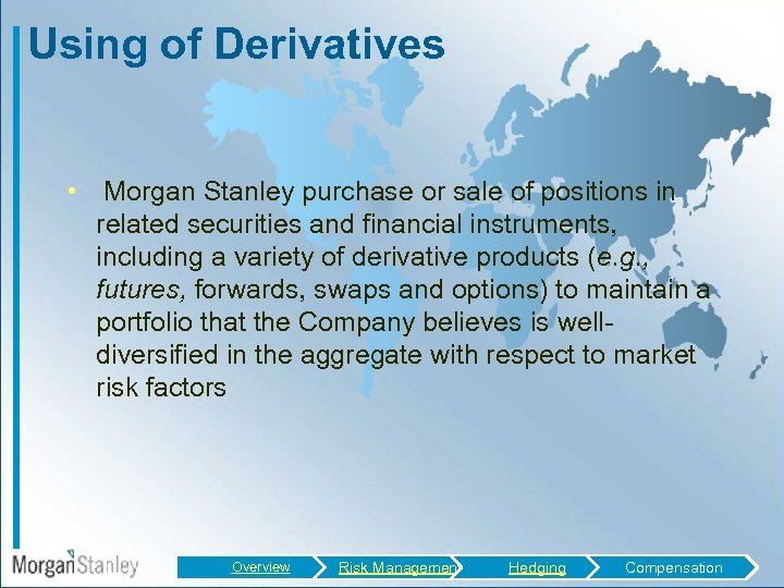 Using of Derivatives • Morgan Stanley purchase or sale of positions in related securities