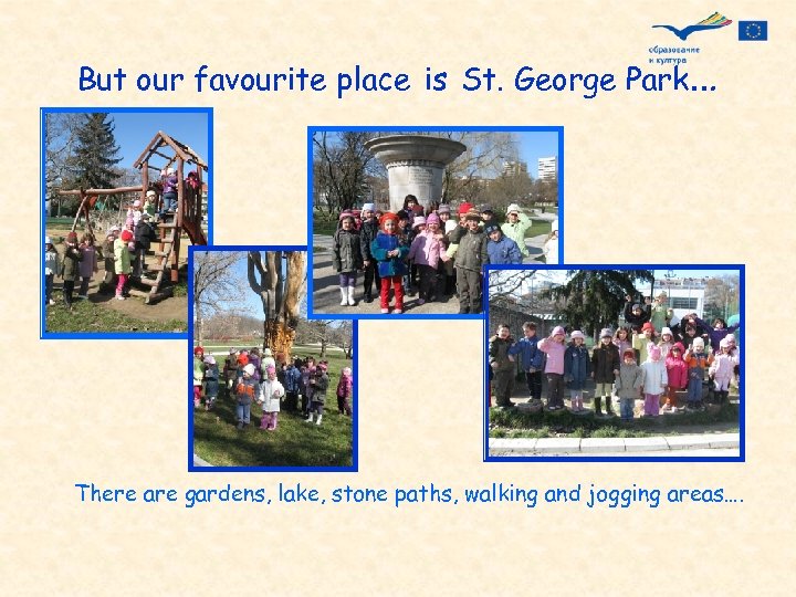 But our favourite place is St. George Park… There are gardens, lake, stone paths,