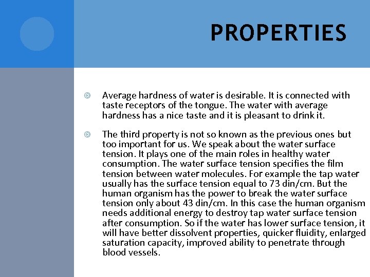 PROPERTIES Average hardness of water is desirable. It is connected with taste receptors of