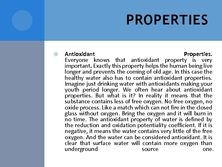 PROPERTIES Antioxidant Properties. Everyone knows that antioxidant property is very important. Exactly this property