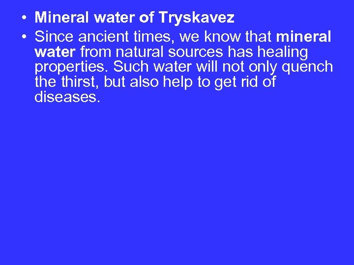  • Mineral water of Tryskavez • Since ancient times, we know that mineral