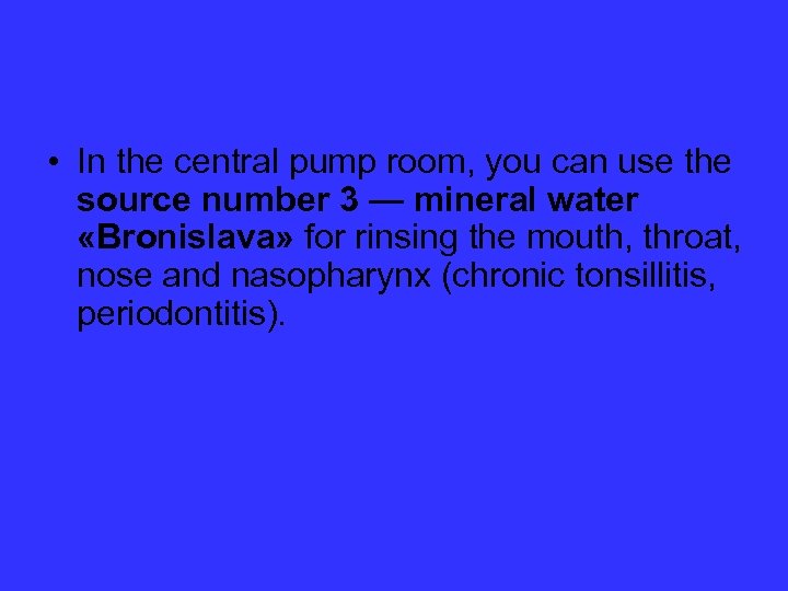  • In the central pump room, you can use the source number 3