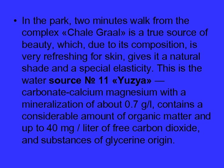  • In the park, two minutes walk from the complex «Chale Graal» is