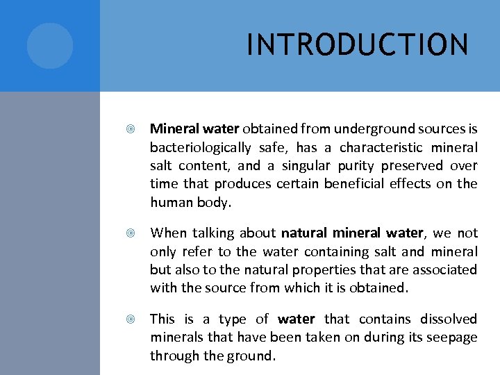 INTRODUCTION Mineral water obtained from underground sources is bacteriologically safe, has a characteristic mineral