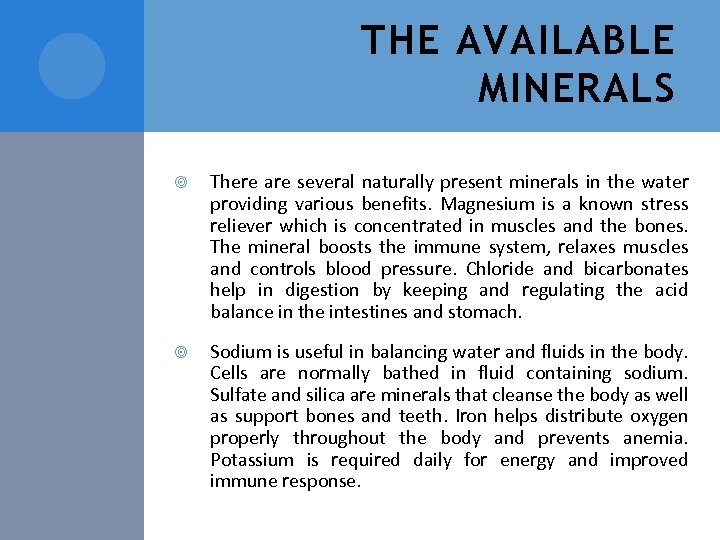 THE AVAILABLE MINERALS There are several naturally present minerals in the water providing various