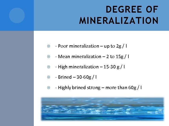 DEGREE OF MINERALIZATION - Poor mineralization – up to 2 g / l -