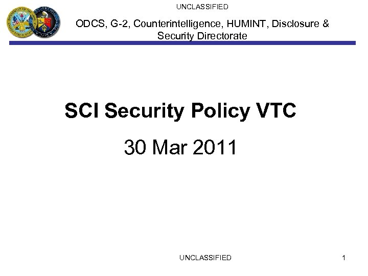 UNCLASSIFIED ODCS, G-2, Counterintelligence, HUMINT, Disclosure & Security Directorate SCI Security Policy VTC 30