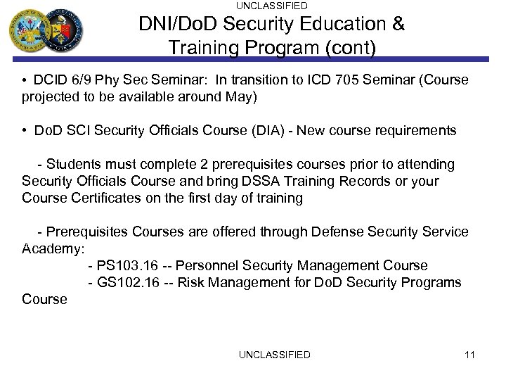 UNCLASSIFIED DNI/Do. D Security Education & Training Program (cont) • DCID 6/9 Phy Sec